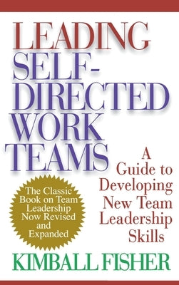 Leading Self-Directed Work Teams by Fisher, Kimball