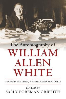 The Autobiography of William Allen White by White, William Allen
