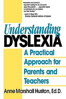 Understanding Dyslexia: A Practical Approach for Parents and Teachers by Huston, Anne Marshall