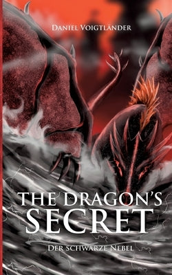 The Dragon's Secret: Der Schwarze Nebel by Voigtländer, Daniel