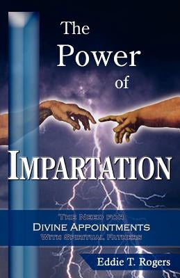 The Power of Impartation by Rogers, Eddie T.