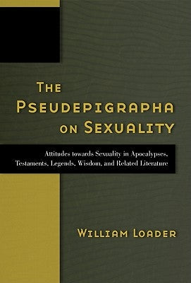 The Pseudepigrapha on Sexuality by Loader, William