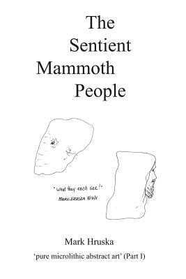 The Sentient Mammoth People: pure microlithic abstract art by Hruska, Mark