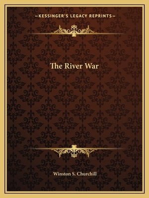 The River War by Churchill, Winston S.