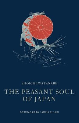 The Peasant Soul of Japan by Allen, Louis