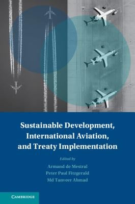 Sustainable Development, International Aviation, and Treaty Implementation by de Mestral, Armand L. C.