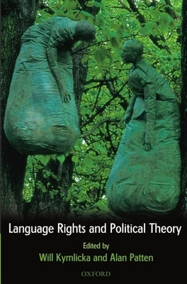 Language Rights and Political Theory by Kymlicka, Will