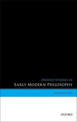 Oxford Studies in Early Modern Philosophy, Volume VIII by Garber, Daniel