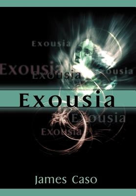 Exousia by Caso, James