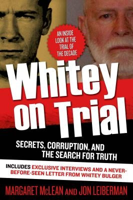 Whitey on Trial: Secrets, Corruption, and the Search for Truth by McLean, Margaret