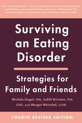 Surviving an Eating Disorder [Fourth Revised Edition]: Strategies for Family and Friends by Siegel, Michele