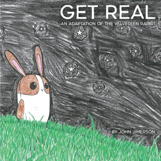 Get Real: An Adaptation of The Velveteen Rabbit by Jimerson, John