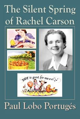 The Silent Spring Of Rachel Carson by Portuges, Paul Lobo