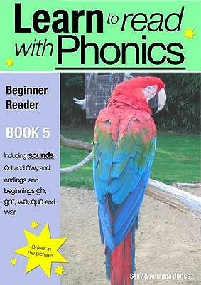 Learn to Read Rapidly with Phonics: Beginner Reader Book 5. A fun, colour in phonic reading scheme by Jones, Sally