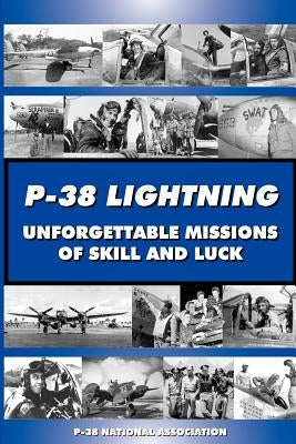 P-38 LIGHTNING Unforgettable Missions of Skill and Luck by Debry, Dayle L.