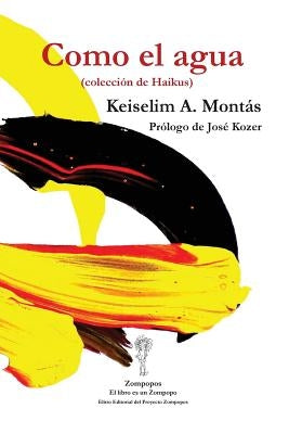 Como el agua: (colección de Haikus) by Montás, Keiselim a.
