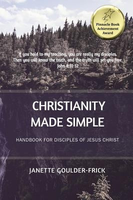 Christianity Made Simple: Handbook for Disciples of Jesus Christ by Frick, Janette M.