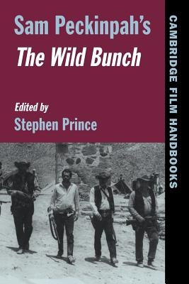 Sam Peckinpah's the Wild Bunch by Prince, Stephen