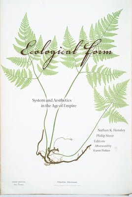 Ecological Form: System and Aesthetics in the Age of Empire by Hensley, Nathan K.