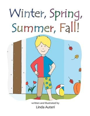 Winter, Spring, Summer, Fall! by Auteri, Linda
