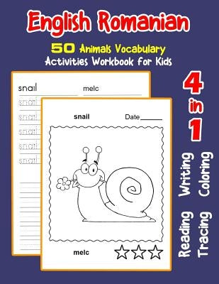 English Romanian 50 Animals Vocabulary Activities Workbook for Kids: 4 in 1 reading writing tracing and coloring worksheets by Nyman, Irene