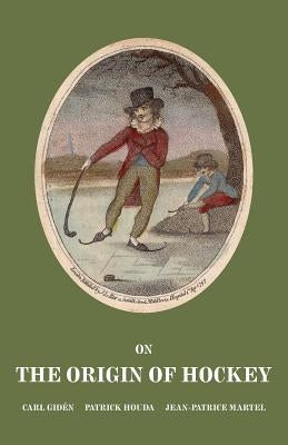 On the Origin of Hockey by Houda, Patrick