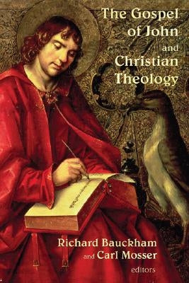 The Gospel of John and Christian Theology by Bauckham, Richard