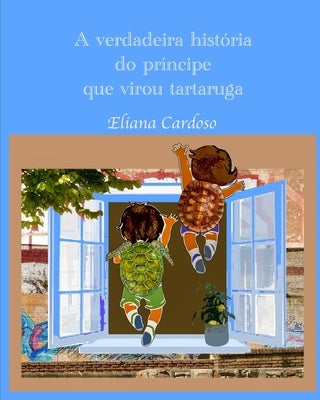 A verdadeira história do príncipe que virou tartaruga by Cardoso, Eliana