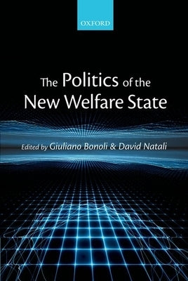 The Politics of the New Welfare State by Bonoli, Giuliano