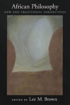 African Philosophy: New and Traditional Perspectives by Brown, Lee M.