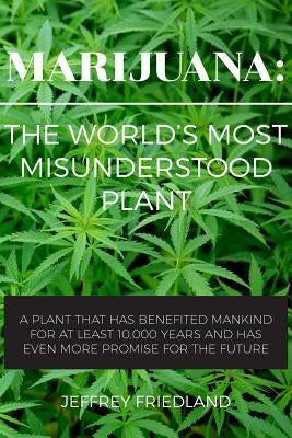 Marijuana: The World's Most Misunderstood Plant by Friedland, Jeffrey O.