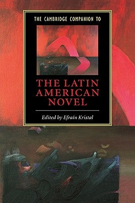 The Cambridge Companion to the Latin American Novel by Kristal, Efra&#237;n