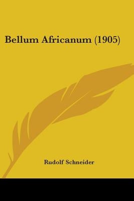 Bellum Africanum (1905) by Schneider, Rudolf