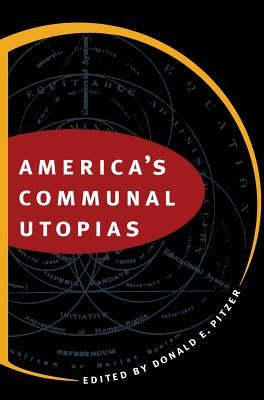 America's Communal Utopias by Pitzer, Donald E.