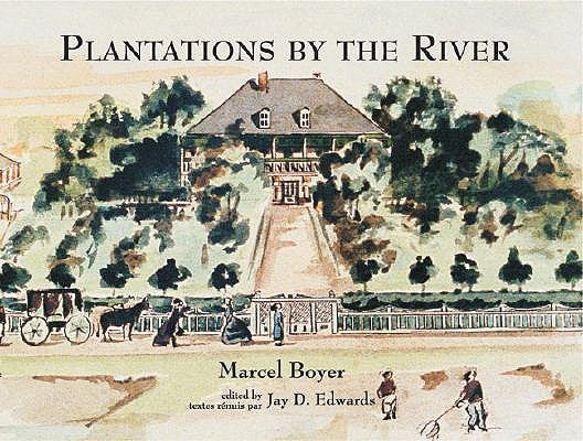 Plantations by the River: Watercolor Paintings from St. Charles Parish, Louisiana, by Father Joseph M. Paret, 1859 by Boyer, Marcel