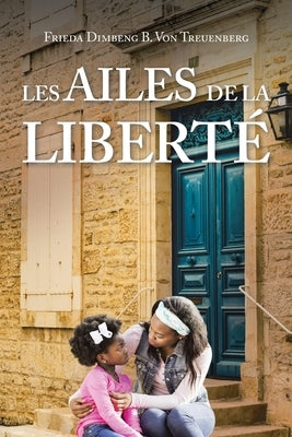 Les Ailes De La Liberté by Von Treuenberg, Frieda Dimbeng B.