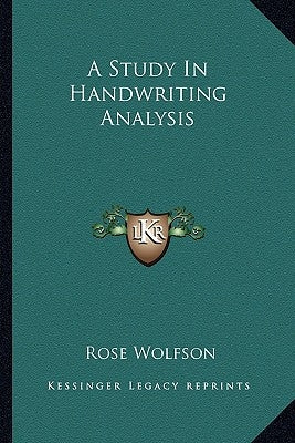A Study in Handwriting Analysis by Wolfson, Rose