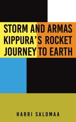 Storm and Armas Kippura's Rocket Journey To Earth by Salomaa, Harri