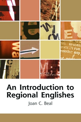 An Introduction to Regional Englishes: Dialect Variation in England by C. Beal, Joan