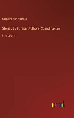 Stories by Foreign Authors; Scandinavian: in large print by Authors, Scandinavian