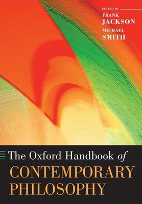 The Oxford Handbook of Contemporary Philosophy by Jackson, Frank