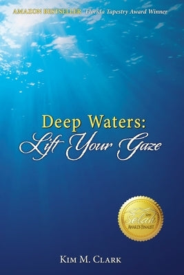 Deep Waters: Lift Your Gaze by Clark, Kim M.