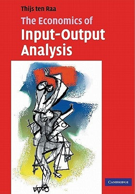 The Economics of Input-Output Analysis by Ten Raa, Thijs