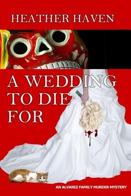 A Wedding to Die For by Haven, Heather