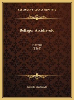 Belfagor Arcidiavolo: Novella (1869) by Machiavelli, Niccolo