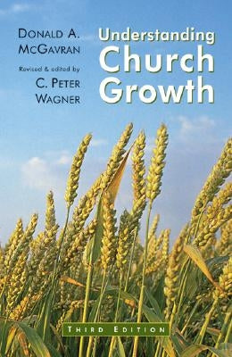 Understanding Church Growth by McGavran, Donald A.