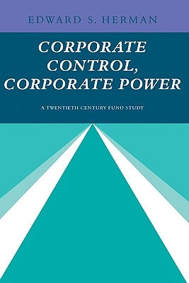 Corporate Control, Corporate Power by Herman, Edward S.