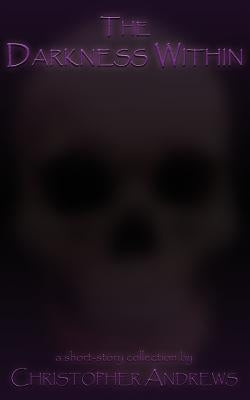 The Darkness Within by Andrews, Christopher