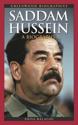Saddam Hussein: A Biography by Balaghi, Shiva