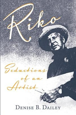 Riko: Seductions of an Artist by Dailey, Denise B.
